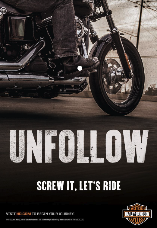 Harley-Davidson ad showing a rider on a motorcycle with bold text: “UNFOLLOW – Screw it, let’s ride.” Reflects the brand’s rebellious and freedom-focused voice.