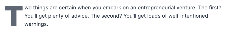 Text snippet styled with a large drop cap “T” that shares advice about entrepreneurship, noting that new ventures bring both advice and warnings. Tone is thoughtful and mentoring.