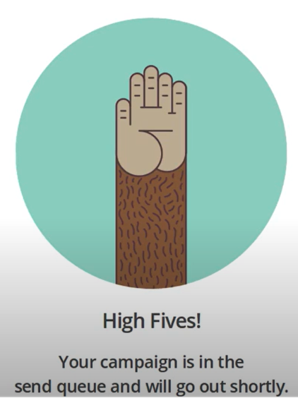 Illustration of a cartoon monkey’s raised hand for a high five, with the message: ‘High Fives! Your campaign is in the send queue and will go out shortly.‘